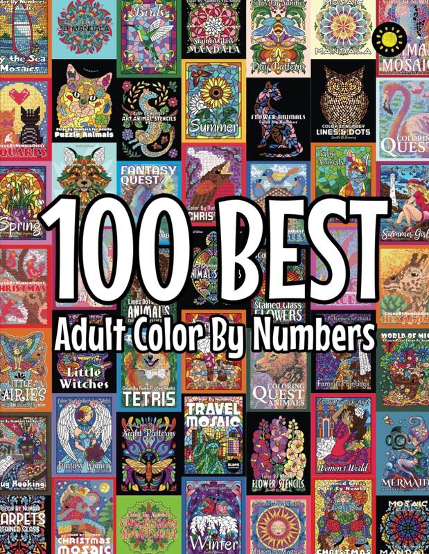 100 BEST Adult Color By Numbers: The best designs from color by number coloring books